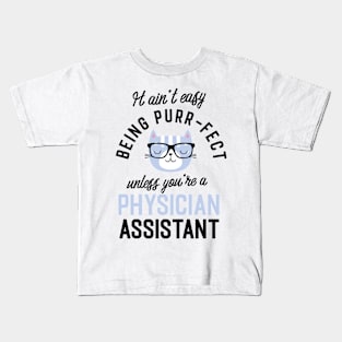 Physician Assistant Cat Gifts for Cat Lovers - It ain't easy being Purr Fect Kids T-Shirt